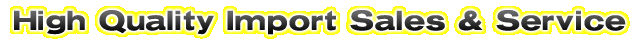 High Quality Import Sales & Service